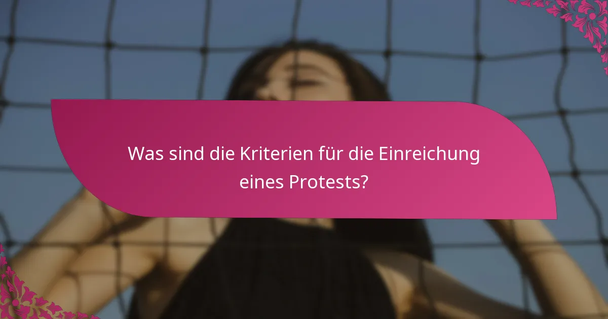 Was sind die Kriterien für die Einreichung eines Protests?