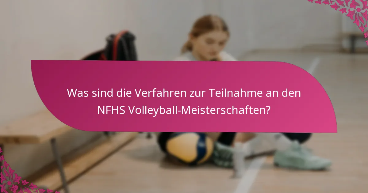 Was sind die Verfahren zur Teilnahme an den NFHS Volleyball-Meisterschaften?