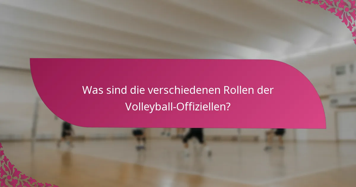 Was sind die verschiedenen Rollen der Volleyball-Offiziellen?