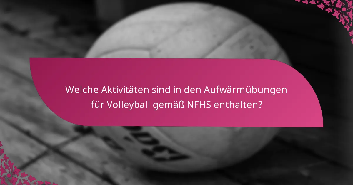 Welche Aktivitäten sind in den Aufwärmübungen für Volleyball gemäß NFHS enthalten?