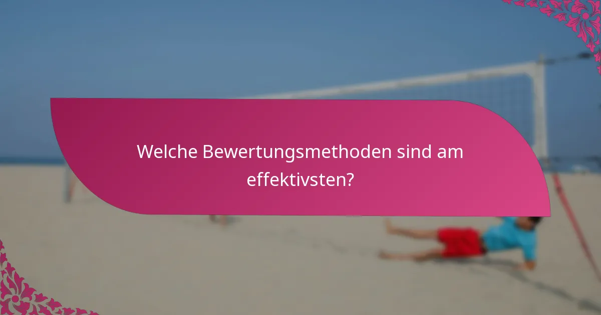 Welche Bewertungsmethoden sind am effektivsten?