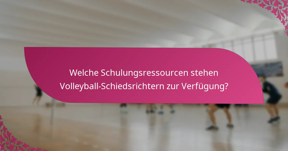 Welche Schulungsressourcen stehen Volleyball-Schiedsrichtern zur Verfügung?