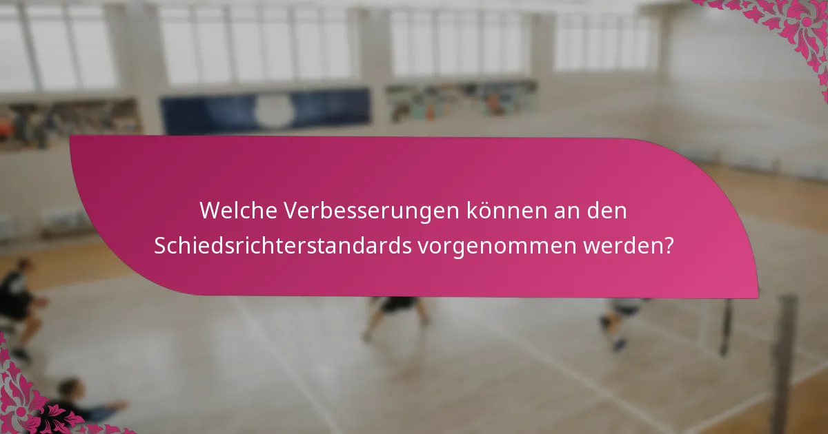 Welche Verbesserungen können an den Schiedsrichterstandards vorgenommen werden?