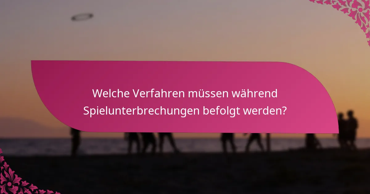 Welche Verfahren müssen während Spielunterbrechungen befolgt werden?