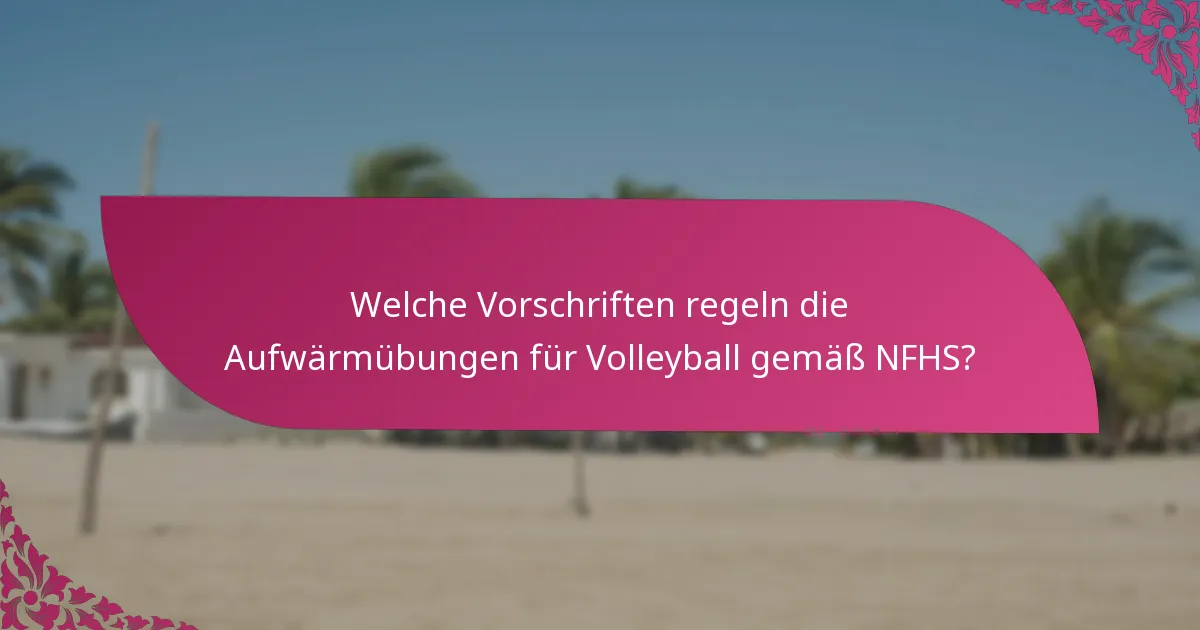 Welche Vorschriften regeln die Aufwärmübungen für Volleyball gemäß NFHS?