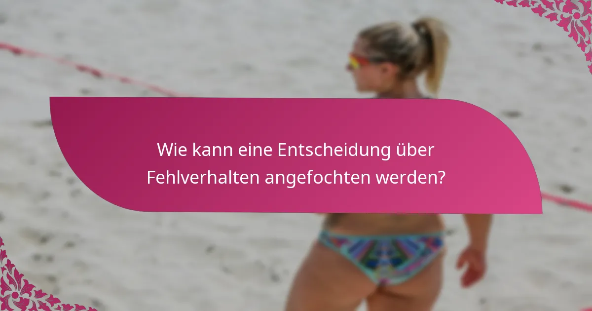 Wie kann eine Entscheidung über Fehlverhalten angefochten werden?