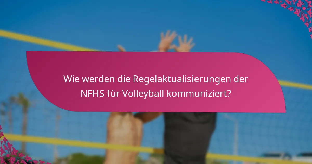 Wie werden die Regelaktualisierungen der NFHS für Volleyball kommuniziert?
