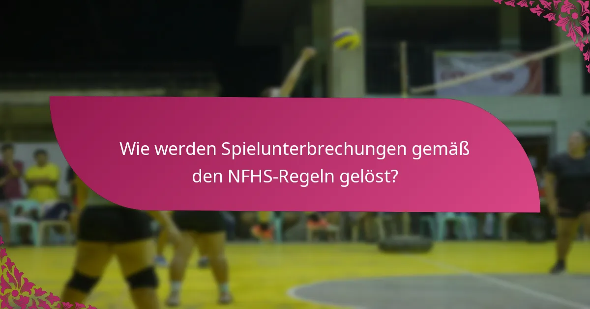 Wie werden Spielunterbrechungen gemäß den NFHS-Regeln gelöst?