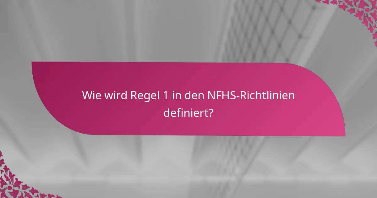 Wie wird Regel 1 in den NFHS-Richtlinien definiert?